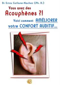Erica Guilane-Nachez, "Vous avez des acouphènes ?!: Voici comment améliorer votre confort auditif…"