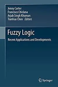 Fuzzy Logic: Recent Applications and Developments