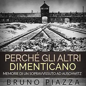 «Perchè gli altri dimenticano» by Bruno Piazza