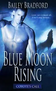 «Blue Moon Rising» by Bailey Bradford