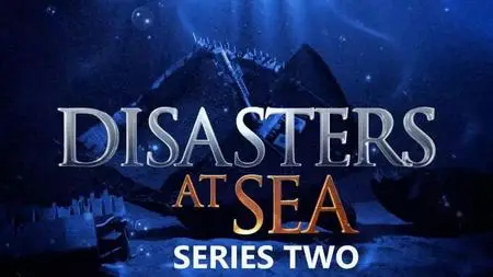 Smithsonian Ch. - Disasters at Sea: Series 2 (2019)