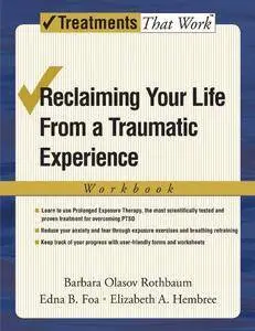 Reclaiming Your Life from a Traumatic Experience: A Prolonged Exposure Treatment Program