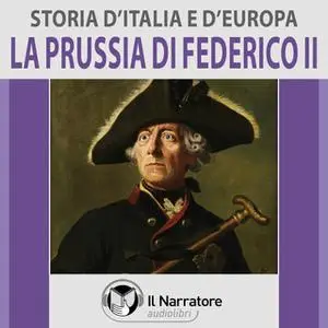 «Storia d'Italia e d'Europa - vol. 49 - La Prussia di Federico II» by AA.VV. (a cura di Maurizio Falghera)