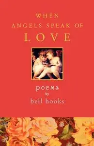 «When Angels Speak of Love» by Bell Hooks