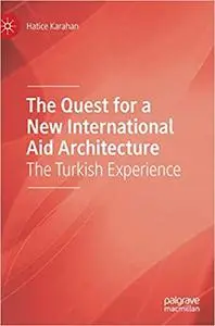 The Quest for a New International Aid Architecture: The Turkish Experience