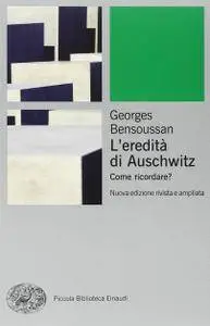 Georges Bensoussan - L'eredità di Auschwitz. Come ricordare? (Repost)