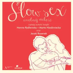 «Slow sex. Uwolnij miłość» by Marta Niedźwiecka,Hanna Rydlewska