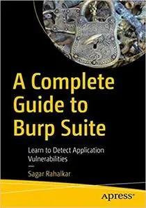 A Complete Guide to Burp Suite: Learn to Detect Application Vulnerabilities