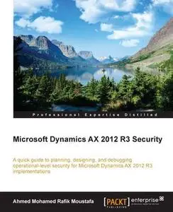 «Microsoft Dynamics AX 2012 R3 Security» by Ahmed Mohamed Rafik Moustafa