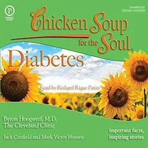 Chicken Soup for the Soul Healthy Living Series: Diabetes: Important Facts, Inspiring Stories [Audiobook]