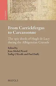 From Carrickfergus to Carcassonne: The Epic Deeds of Hugh de Lacy During the Albigensian Crusade
