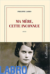 Ma mère, cette inconnue - Philippe Labro