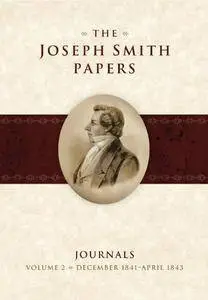 The Joseph Smith Papers: Journals, Vol. 2, December 1841 - April 1843