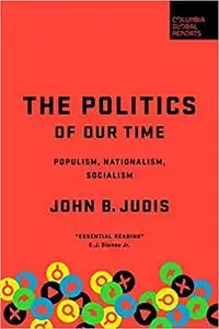 The Politics of Our Time: Populism, Nationalism, Socialism