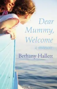 «Dear Mummy, Welcome» by Bethany Hallett