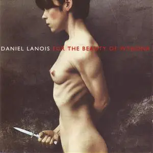 Daniel Lanois - For The Beauty of Wynona (1993)