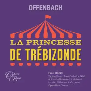 Paul Daniel & London Philharmonic Orchestra - Offenbach La Princesse de Trébizonde (2023) [Official Digital Download 24/96]