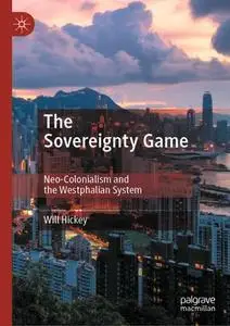 The Sovereignty Game: Neo-Colonialism and the Westphalian System