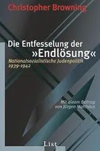 Die Entfesselung der Endlösung: Nationalsozialistische Judenpolitik 1939 - 1942