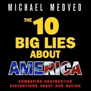 The 10 Big Lies About America: Combating Destructive Distortions About Our Nation (Audiobook) (repost)