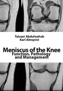 "Meniscus of the Knee: Function, Pathology and Management" ed. by Taiceer Abdulwahab, Karl Almqvist