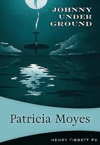 «Johnny Under Ground» by Patricia Moyes