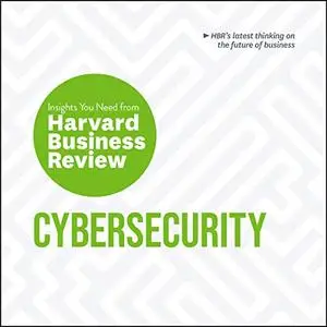 Cybersecurity: The Insights You Need from Harvard Business Review [Audiobook]