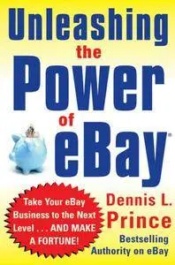 Dennis Prince - Unleashing the Power of eBay: New Ways to Take Your Business or Online Auction to the Top [Repost]