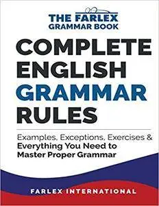 Complete English Grammar Rules: Examples, Exceptions, Exercises, and Everything You Need to Master Proper Grammar: Volume 1