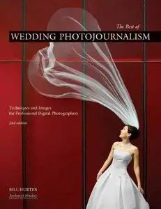 The Best of Wedding Photojournalism: Techniques and Images for Professional Digital Photographers