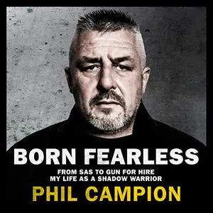 Born Fearless: From Kids' Home to SAS to Pirate Hunter - My Life as a Shadow Warrior [Audiobook]