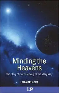 Minding the Heavens: The Story of our Discovery of the Milky Way by Leila Belkora [Repost] 