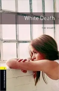 Tim Vicary, "Oxford Bookworms Library: White Death: Level 1: 400-Word Vocabulary"