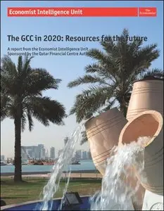 The Economist (Intelligence Unit) - The GCC in 2020, Resources for the Future (2010)