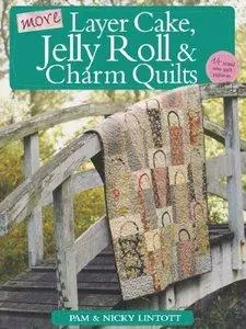 More Layer Cake, Jelly Roll and Charm Quilts (repost)
