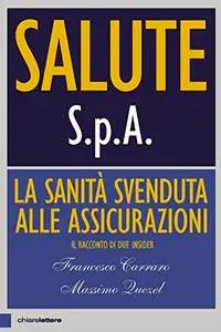 Salute S.p.A.: La sanità svenduta alle assicurazioni