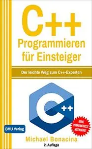 C++ Programmieren: für Einsteiger: Der leichte Weg zum C++-Experten