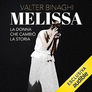 «Melissa, la donna che cambiò la storia» by Valter Binaghi