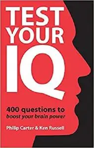 Test Your IQ: 400 Questions to Boost Your Brainpower