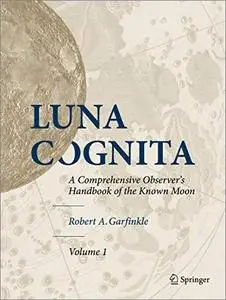 Luna Cognita: A Comprehensive Observer’s Handbook of the Known Moon