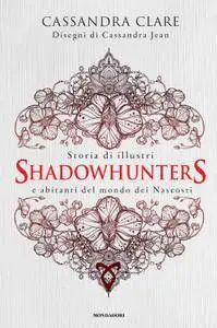 Cassandra Clare - Storia di illustri Shadowhunters e abitanti del mondo dei Nascosti (Repost)