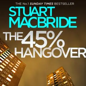 «The 45% Hangover [A Logan and Steel novella]» by Stuart MacBride