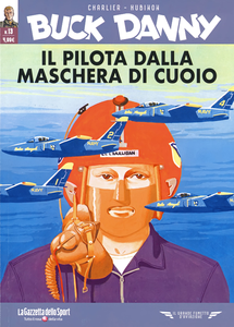 Il Grande Fumetto D'Aviazione - Volume 13 - Buck Danny 13 - Il Pilota Dalla Maschera Di Cuoio