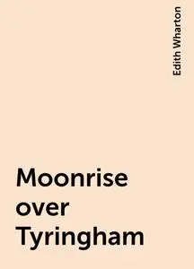 «Moonrise over Tyringham» by Edith Wharton