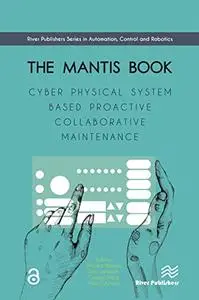 The MANTIS Book: Cyber Physical System Based Proactive Collaborative Maintenance (Repost)