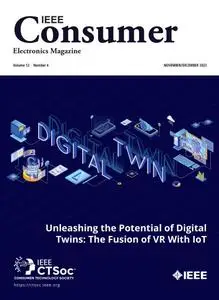 IEEE Consumer Electronics Magazine - November/December 2023