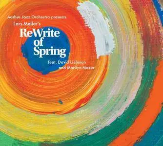 Aarhus Jazz Orchestra & Lars Møller, David Liebman, Marilyn Mazur - ReWrite of Spring (2015)