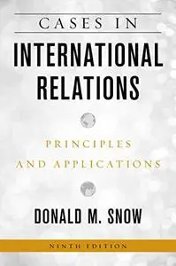 Cases in International Relations: Principles and Applications, 9th Edition