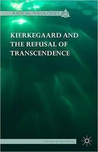 Kierkegaard and the Refusal of Transcendence (repost)