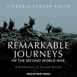 Remarkable Journeys of the Second World War: A Collection of Untold Stories [Audiobook]